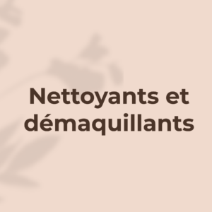 Nettoyants et démaquillants