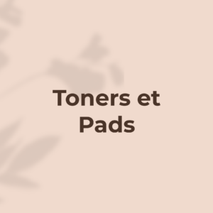 Toners et Pads